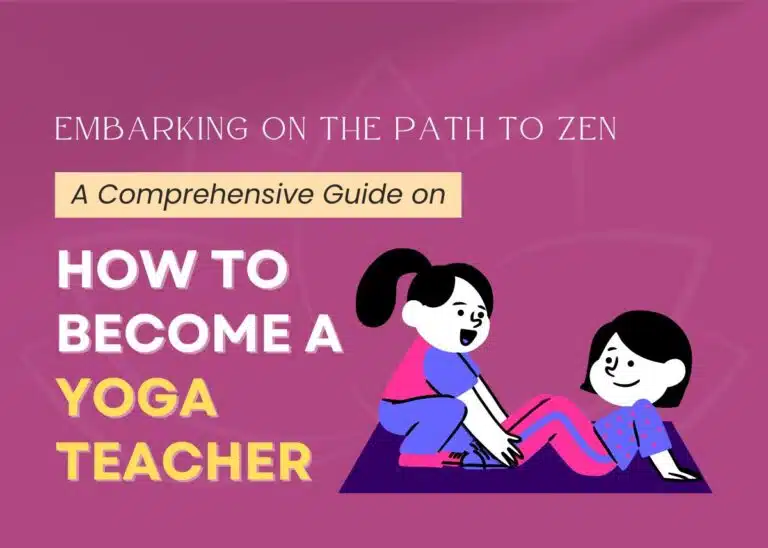 Embarking on the Path to Zen: A Comprehensive Guide on How to Become a Yoga Teacher A Comprehensive Guide on How to Become a Yoga Teacher