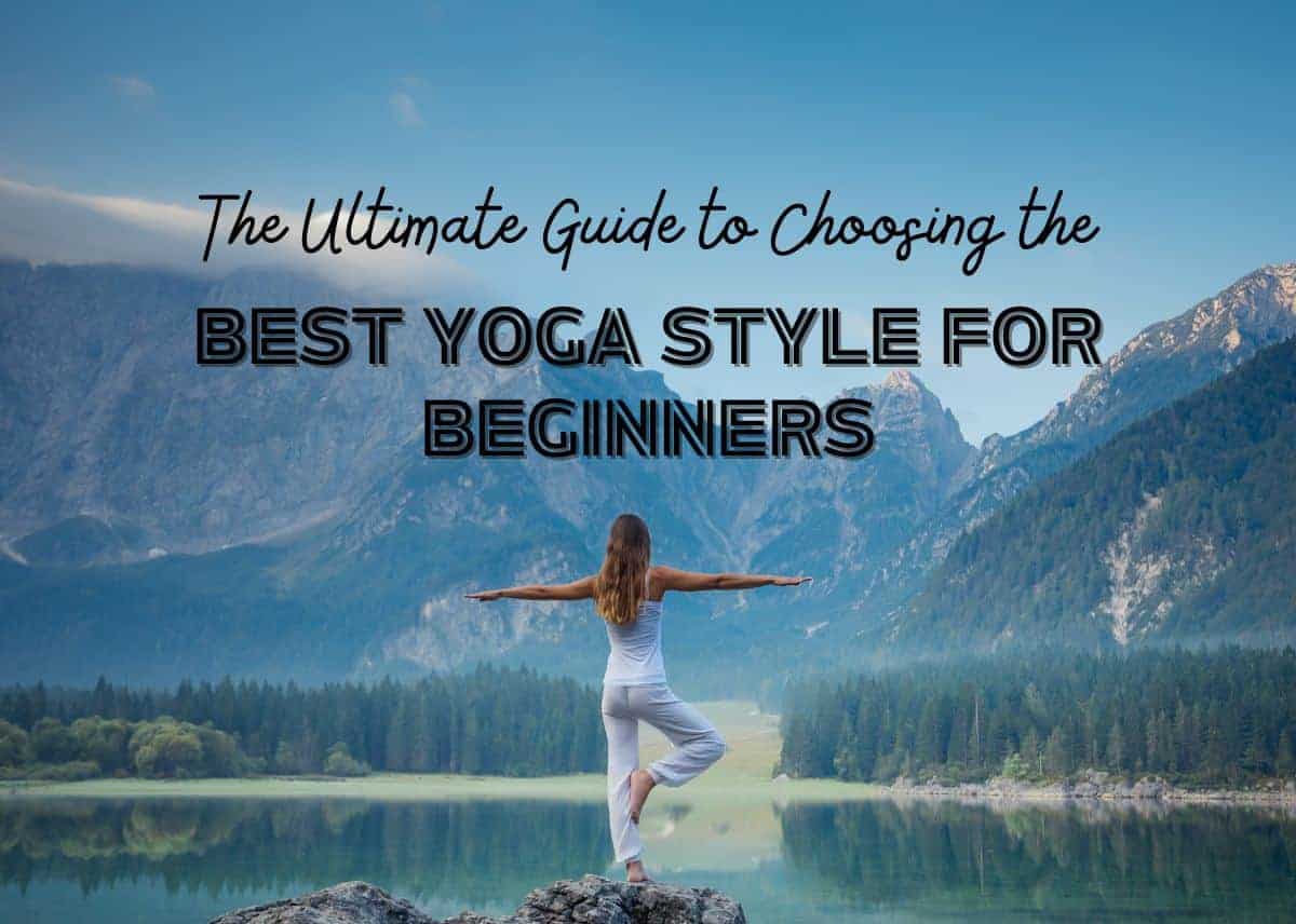 Unroll Your Mat: The Ultimate Guide to Choosing the Best Yoga Style for Beginners Unroll Your Mat: The Ultimate Guide to Choosing the Best Yoga Style for Beginners