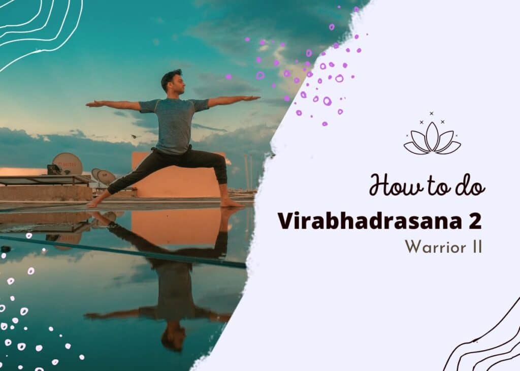 How to do Virabhadrasana 2 (Warrior Pose 2) – Virabhadrasana 2 Benefits and Contraindications