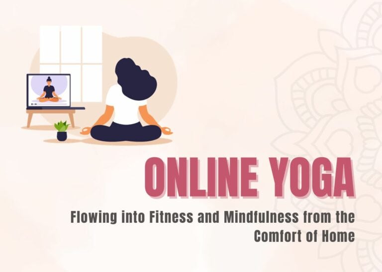 Online Yoga: Flowing into Fitness and Mindfulness from the Comfort of Home Online Yoga