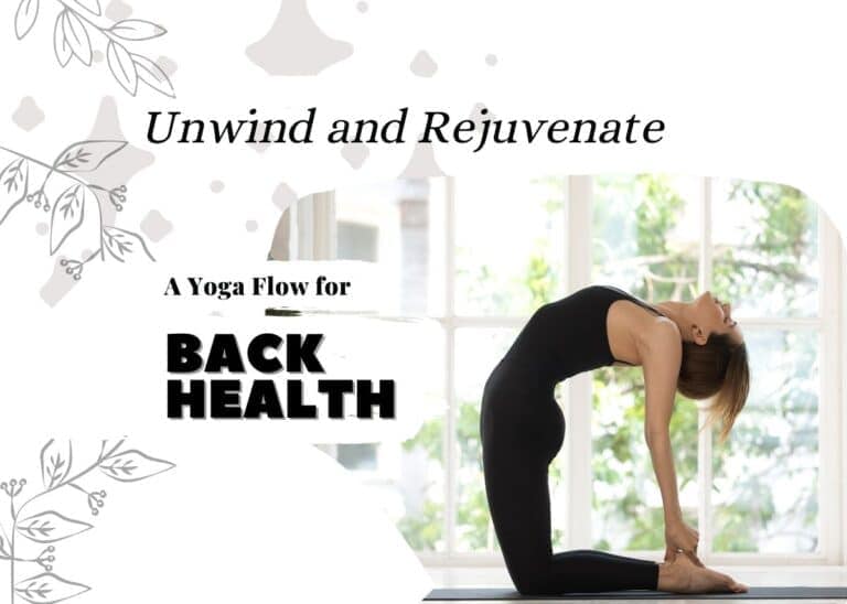 Unwind and Rejuvenate: A Yoga Flow for Back Health A Yoga Flow for Back Health