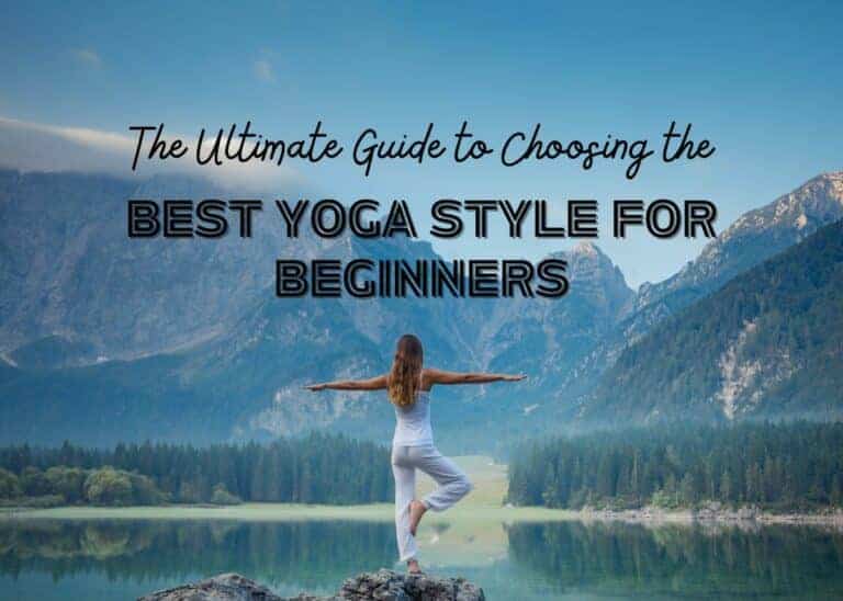Unroll Your Mat: The Ultimate Guide to Choosing the Best Yoga Style for Beginners