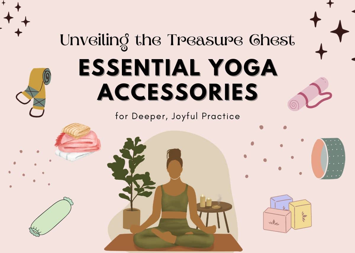 Unveiling The Treasure Chest Essential Yoga Accessories For