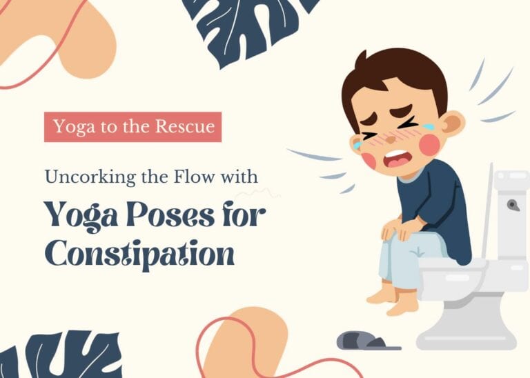 Yoga to the Rescue: Uncorking the Flow with Yoga Poses for Constipation Yoga Poses for Constipation